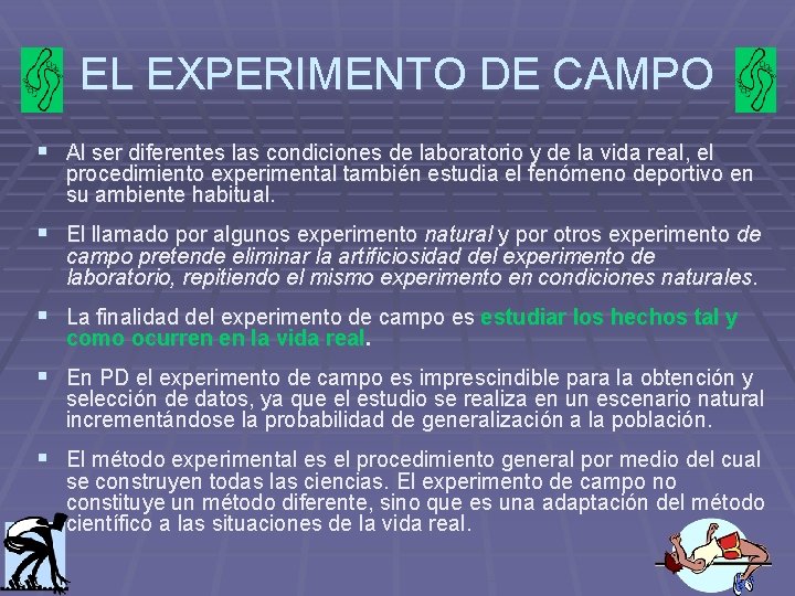 EL EXPERIMENTO DE CAMPO § Al ser diferentes las condiciones de laboratorio y de