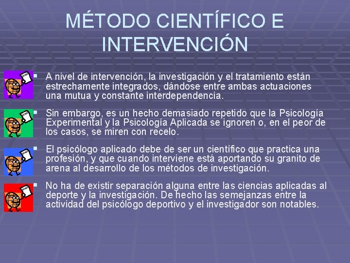 MÉTODO CIENTÍFICO E INTERVENCIÓN § A nivel de intervención, la investigación y el tratamiento MÉTODO CIENTÍFICO E INTERVENCIÓN § A nivel de intervención, la investigación y el tratamiento