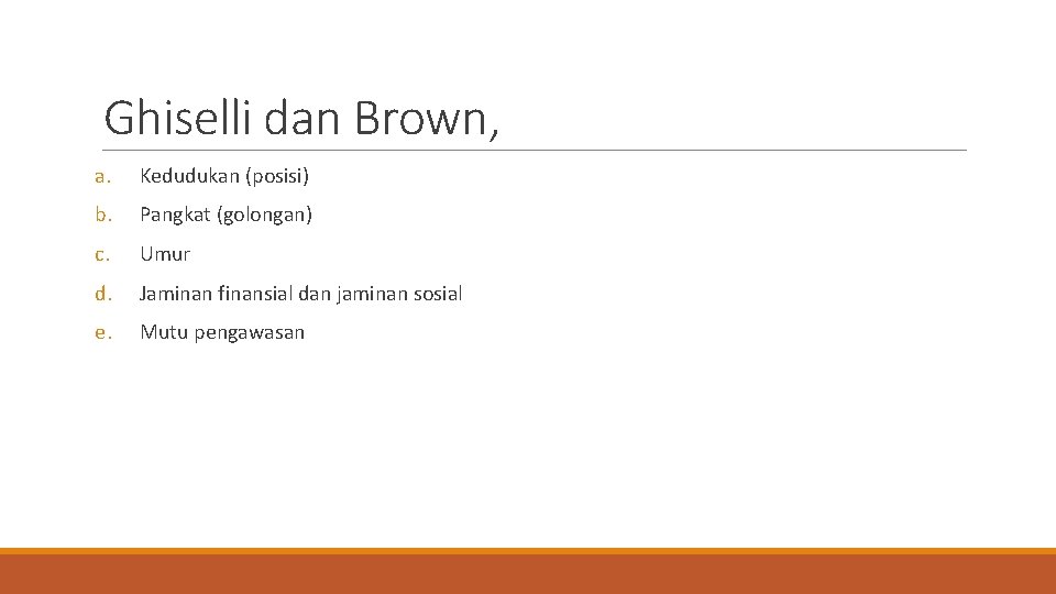 Ghiselli dan Brown, a. Kedudukan (posisi) b. Pangkat (golongan) c. Umur d. Jaminan finansial