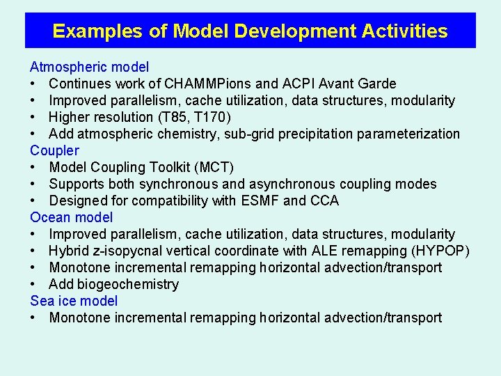 Examples of Model Development Activities Atmospheric model • Continues work of CHAMMPions and ACPI