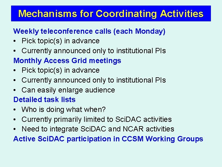 Mechanisms for Coordinating Activities Weekly teleconference calls (each Monday) • Pick topic(s) in advance