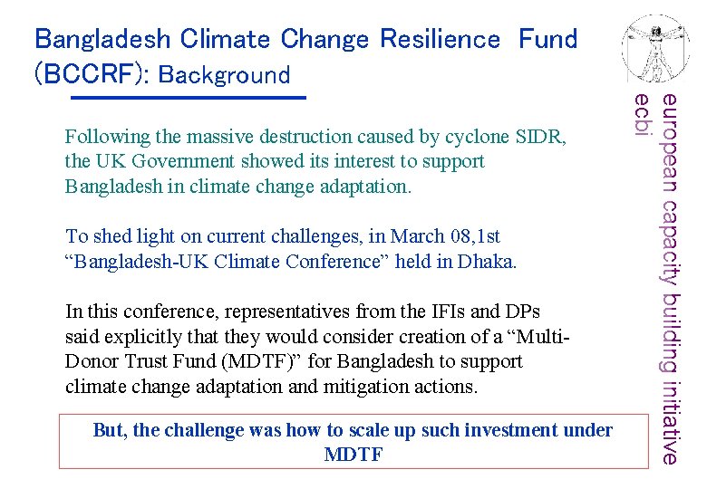 Bangladesh Climate Change Resilience Fund (BCCRF): Background To shed light on current challenges, in