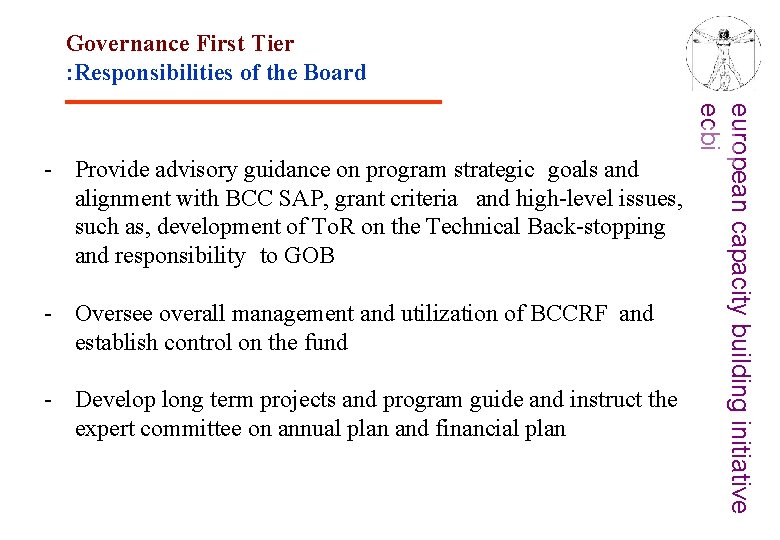 Governance First Tier : Responsibilities of the Board - Oversee overall management and utilization