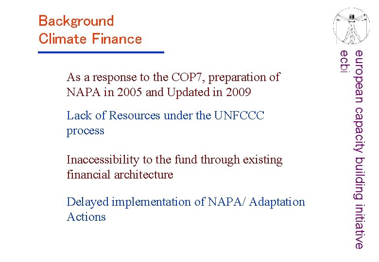 Background Climate Finance Lack of Resources under the UNFCCC process Inaccessibility to the fund