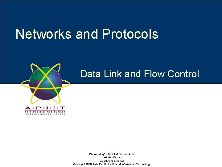 Networks and Protocols Data Link and Flow Control Prepared by: TGK First Prepared on: