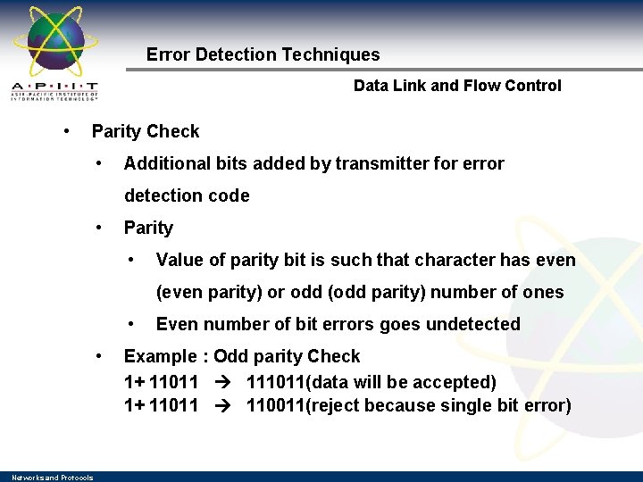 Error Detection Techniques Data Link and Flow Control • Parity Check • Additional bits