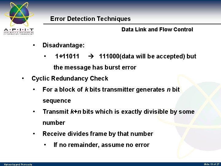 Error Detection Techniques Data Link and Flow Control • Disadvantage: • 1+11011 111000(data will