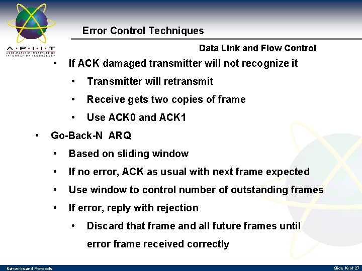 Error Control Techniques Data Link and Flow Control • • If ACK damaged transmitter