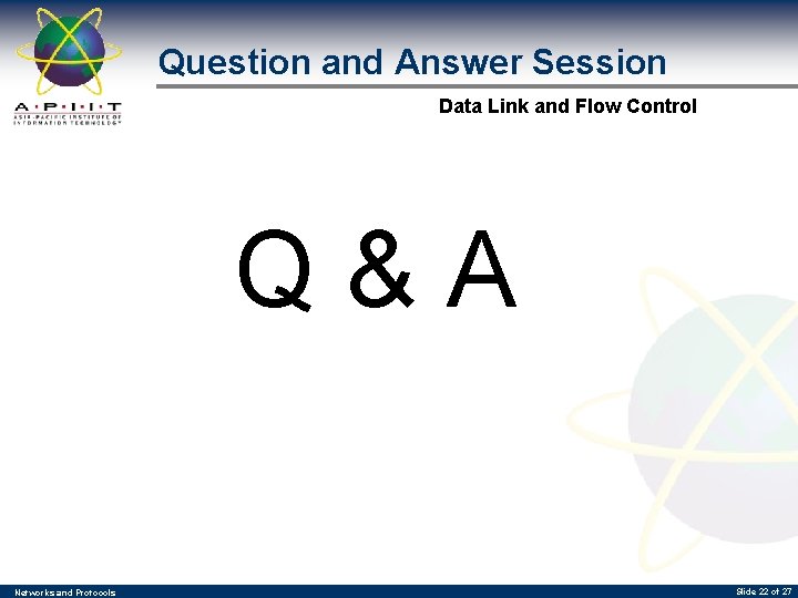 Question and Answer Session Data Link and Flow Control Q&A Networks and Protocols Slide