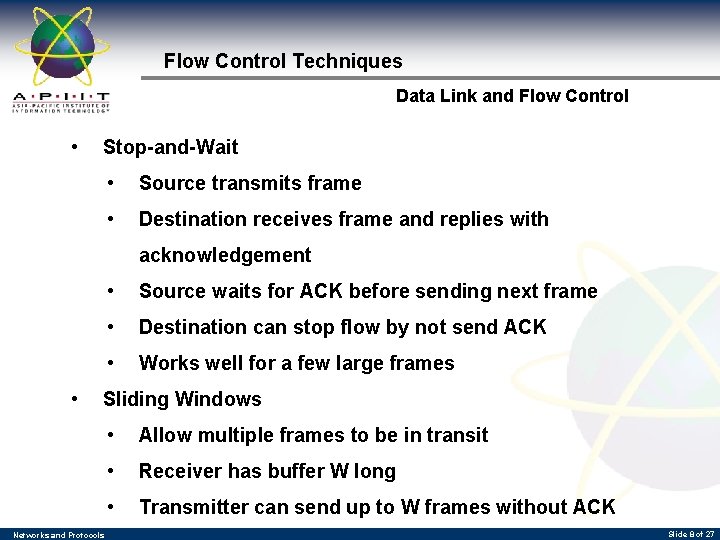 Flow Control Techniques Data Link and Flow Control • Stop-and-Wait • Source transmits frame