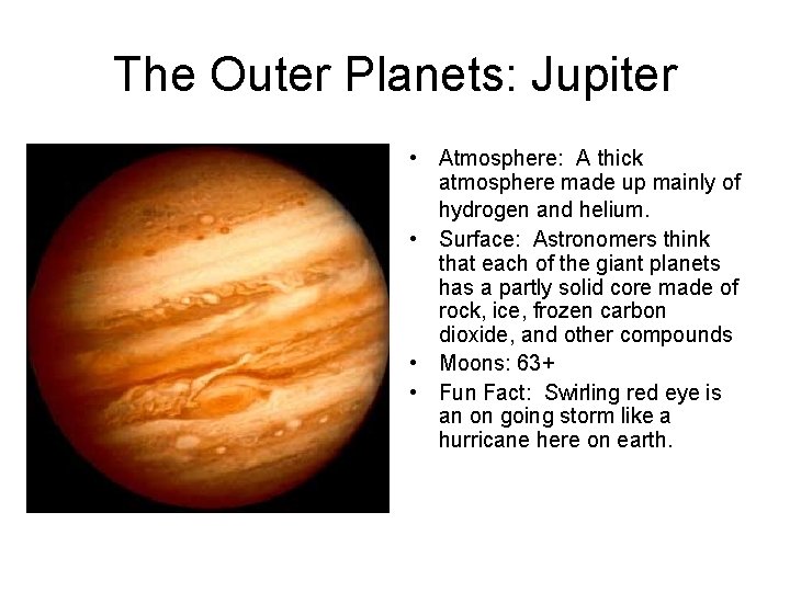 The Outer Planets: Jupiter • Atmosphere: A thick atmosphere made up mainly of hydrogen
