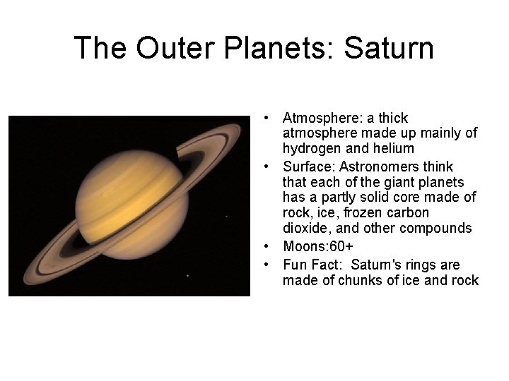 The Outer Planets: Saturn • Atmosphere: a thick atmosphere made up mainly of hydrogen