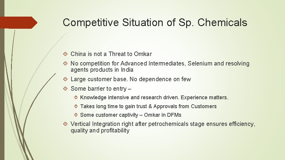 Competitive Situation of Sp. Chemicals China is not a Threat to Omkar No competition