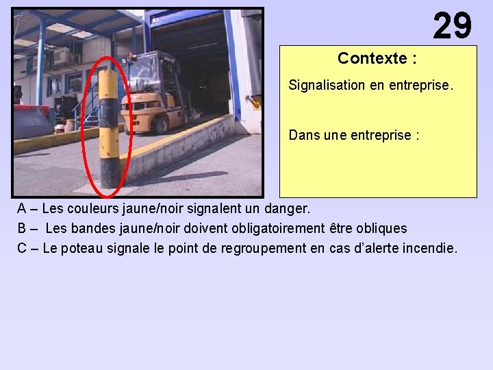 29 Contexte : Signalisation en entreprise. Dans une entreprise : A – Les couleurs