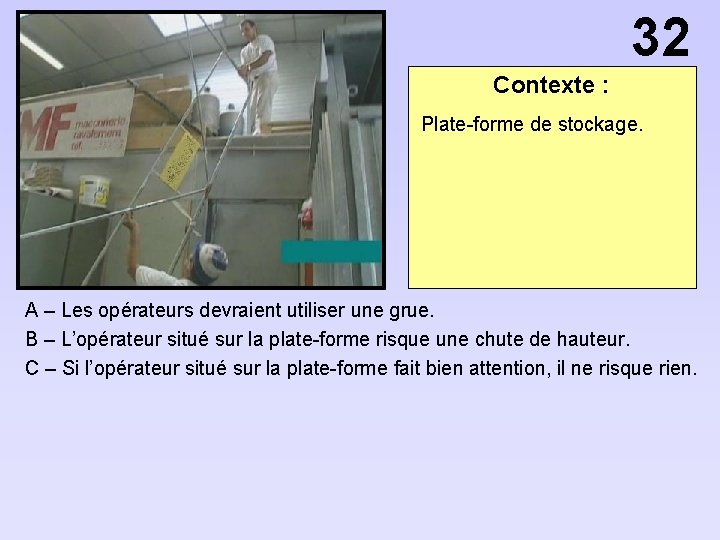 32 Contexte : Plate-forme de stockage. A – Les opérateurs devraient utiliser une grue.