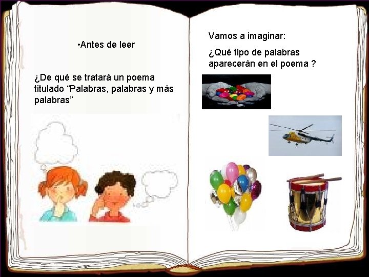 • Antes de leer ¿De qué se tratará un poema titulado “Palabras, palabras • Antes de leer ¿De qué se tratará un poema titulado “Palabras, palabras