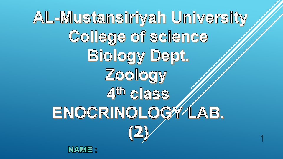 AL-Mustansiriyah University College of science Biology Dept. Zoology th 4 class ENOCRINOLOGY LAB. (2