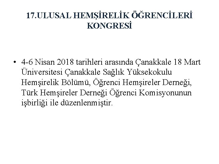 17. ULUSAL HEMŞİRELİK ÖĞRENCİLERİ KONGRESİ • 4 -6 Nisan 2018 tarihleri arasında Çanakkale 18