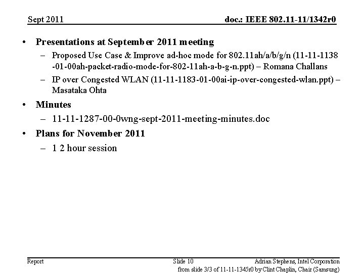 Sept 2011 doc. : IEEE 802. 11 -11/1342 r 0 • Presentations at September
