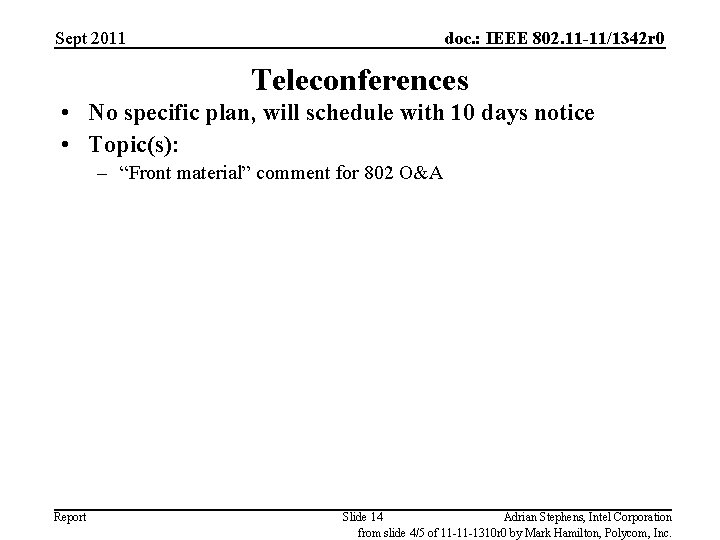 Sept 2011 doc. : IEEE 802. 11 -11/1342 r 0 Teleconferences • No specific