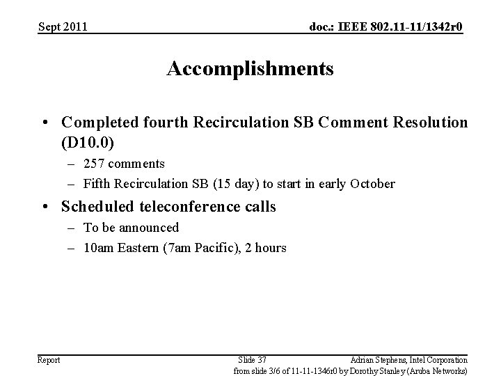 Sept 2011 doc. : IEEE 802. 11 -11/1342 r 0 Accomplishments • Completed fourth