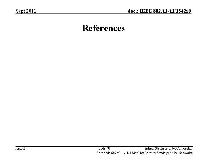 Sept 2011 doc. : IEEE 802. 11 -11/1342 r 0 References Report Slide 40