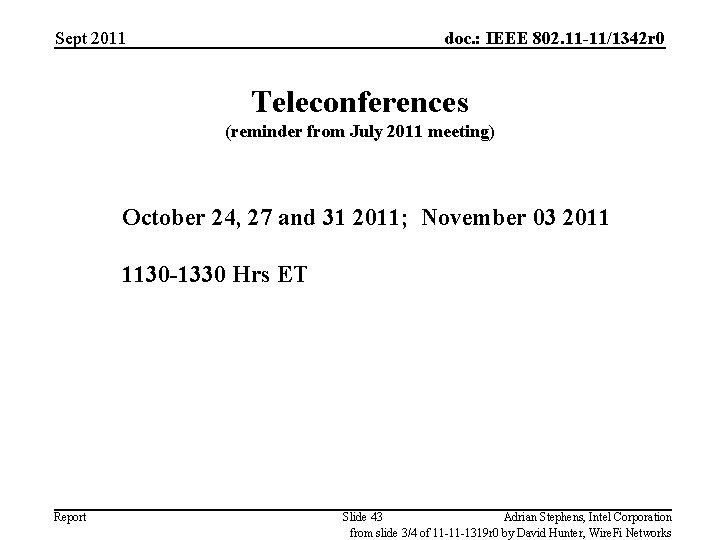 Sept 2011 doc. : IEEE 802. 11 -11/1342 r 0 Teleconferences (reminder from July