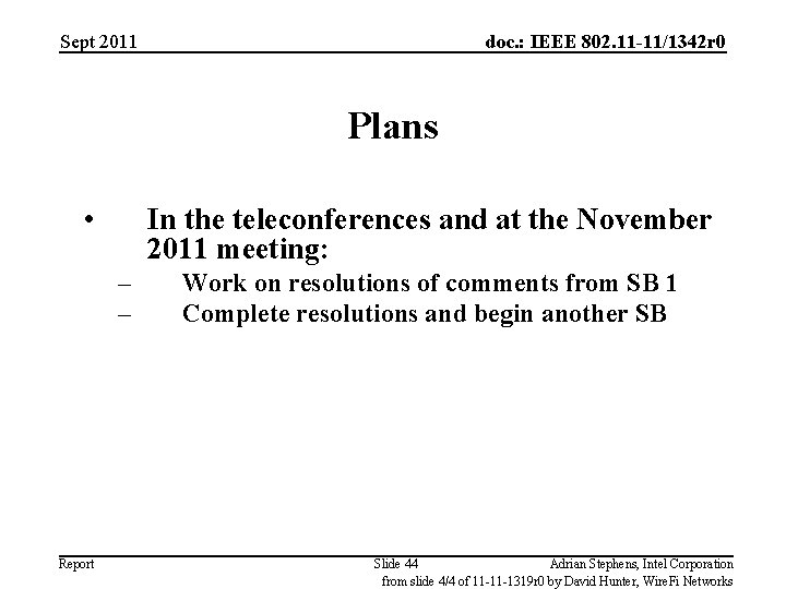 Sept 2011 doc. : IEEE 802. 11 -11/1342 r 0 Plans • In the