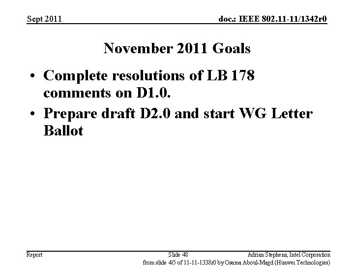 Sept 2011 doc. : IEEE 802. 11 -11/1342 r 0 November 2011 Goals •