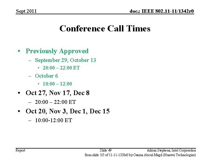 Sept 2011 doc. : IEEE 802. 11 -11/1342 r 0 Conference Call Times •