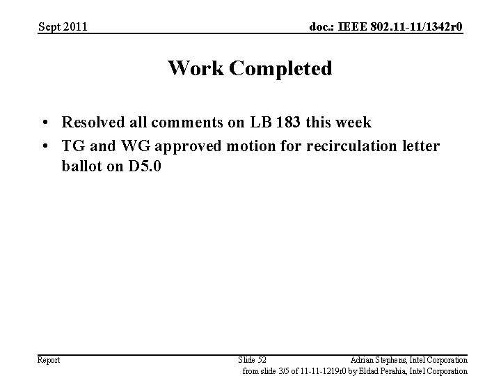 Sept 2011 doc. : IEEE 802. 11 -11/1342 r 0 Work Completed • Resolved