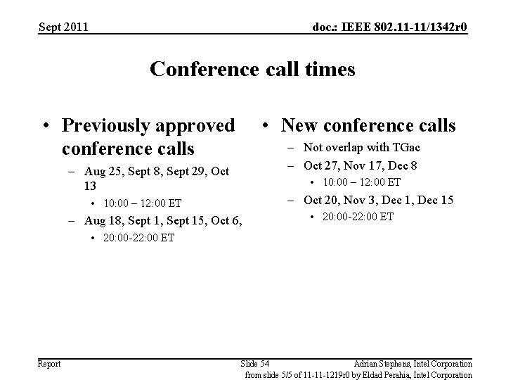 Sept 2011 doc. : IEEE 802. 11 -11/1342 r 0 Conference call times •