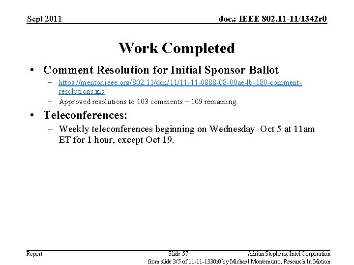 Sept 2011 doc. : IEEE 802. 11 -11/1342 r 0 Work Completed • Comment
