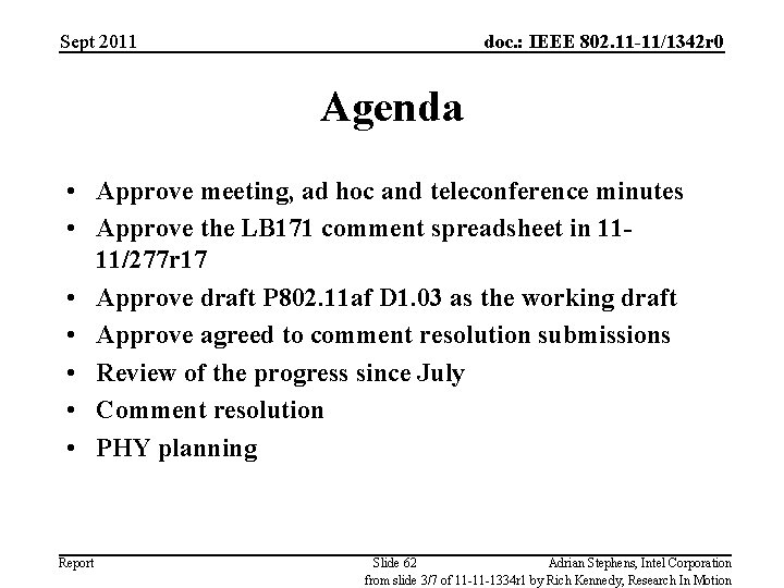 Sept 2011 doc. : IEEE 802. 11 -11/1342 r 0 Agenda • Approve meeting,