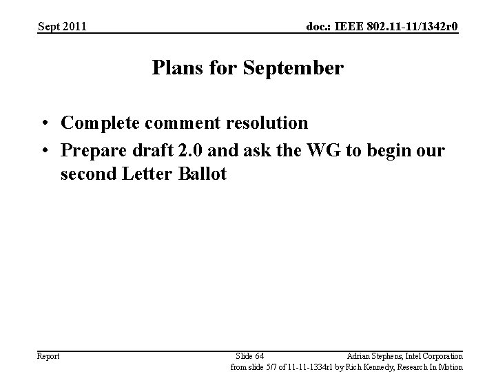 Sept 2011 doc. : IEEE 802. 11 -11/1342 r 0 Plans for September •