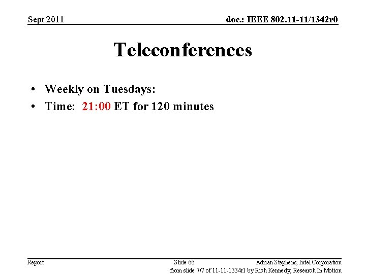 Sept 2011 doc. : IEEE 802. 11 -11/1342 r 0 Teleconferences • Weekly on