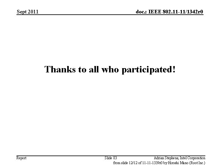 Sept 2011 doc. : IEEE 802. 11 -11/1342 r 0 Thanks to all who