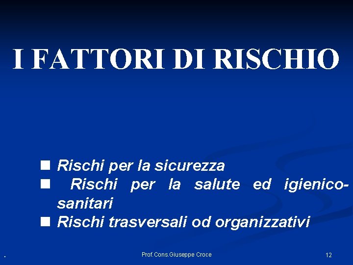 I FATTORI DI RISCHIO n Rischi per la sicurezza n Rischi per la salute