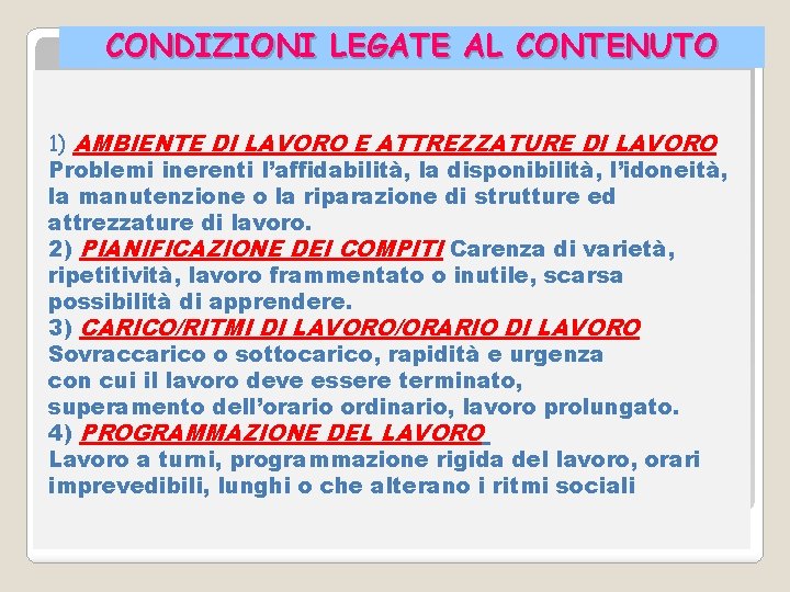 CONDIZIONI LEGATE AL CONTENUTO 1) AMBIENTE DI LAVORO E ATTREZZATURE DI LAVORO Problemi inerenti