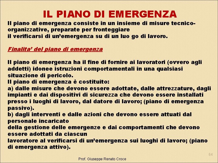 IL PIANO DI EMERGENZA Il piano di emergenza consiste in un insieme di misure