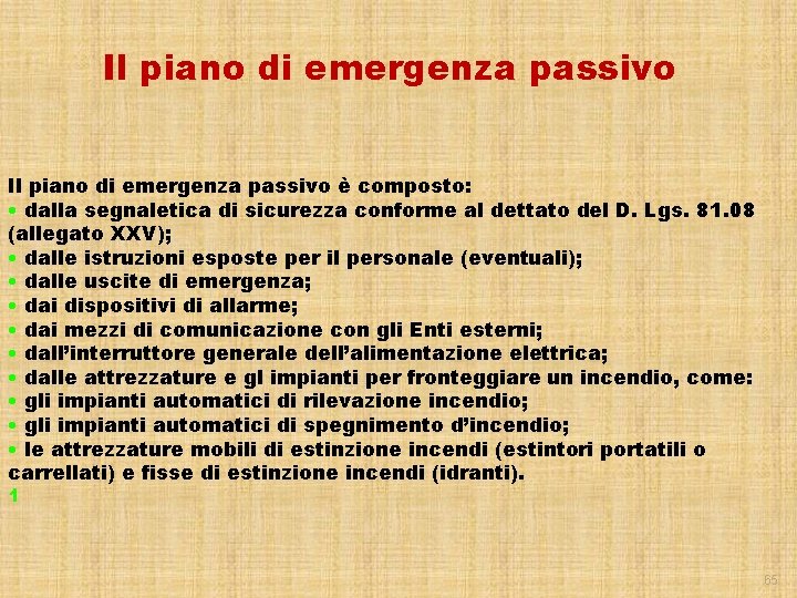 Il piano di emergenza passivo è composto: • dalla segnaletica di sicurezza conforme al