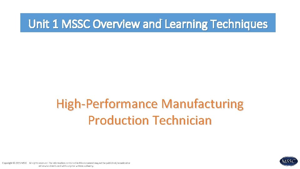 Unit 1 MSSC Overview and Learning Techniques High-Performance Manufacturing Production Technician 