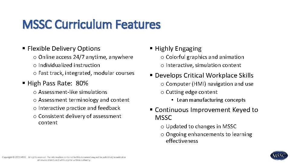 MSSC Curriculum Features § Flexible Delivery Options o Online access 24/7 anytime, anywhere o