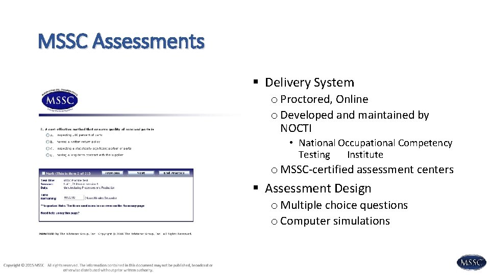 MSSC Assessments § Delivery System o Proctored, Online o Developed and maintained by NOCTI