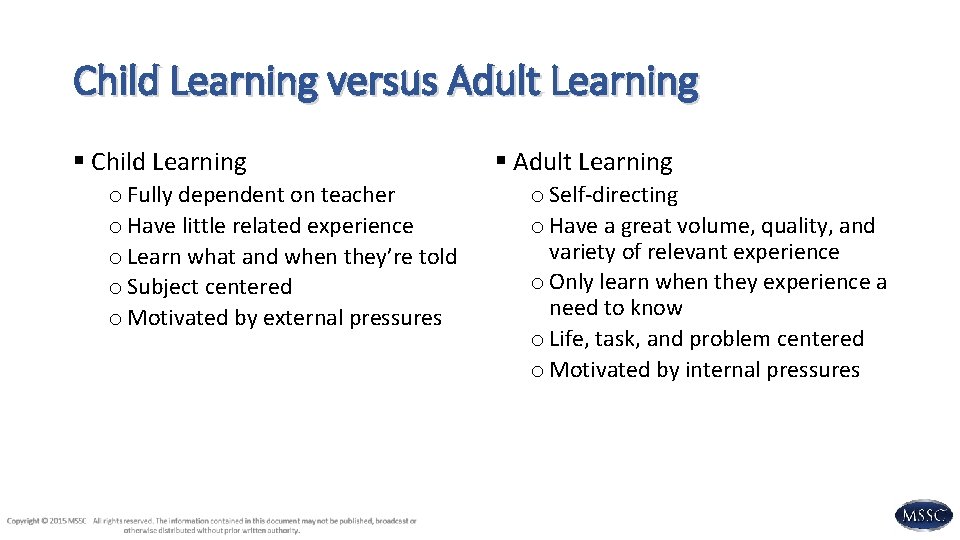 Child Learning versus Adult Learning § Child Learning o Fully dependent on teacher o