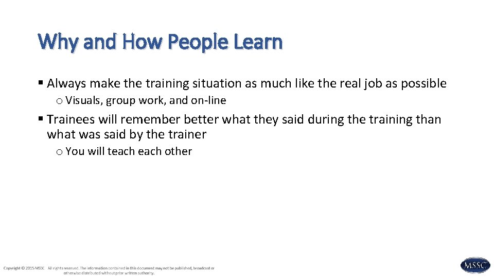 Why and How People Learn § Always make the training situation as much like