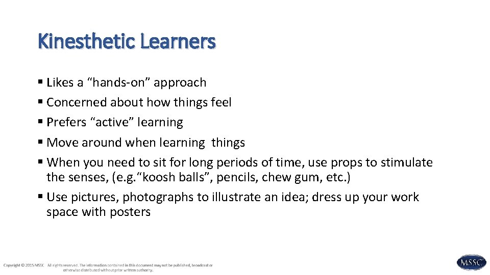 Kinesthetic Learners § Likes a “hands-on” approach § Concerned about how things feel §