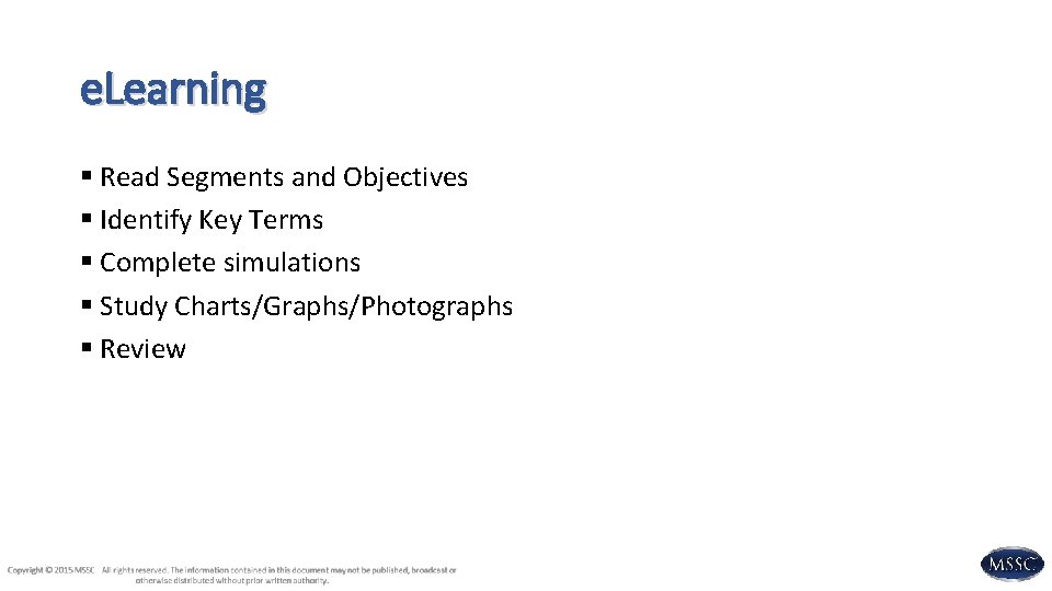 e. Learning § Read Segments and Objectives § Identify Key Terms § Complete simulations