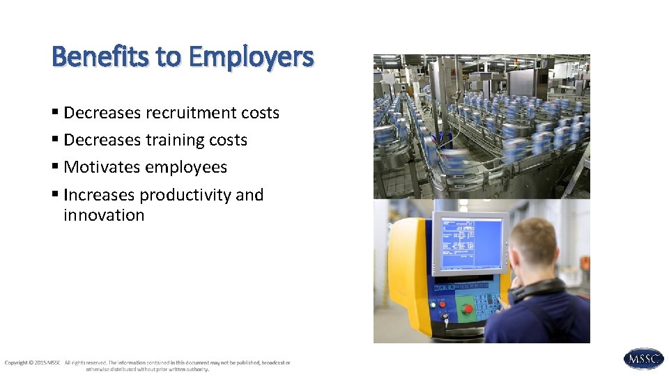 Benefits to Employers § Decreases recruitment costs § Decreases training costs § Motivates employees