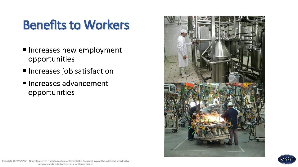 Benefits to Workers § Increases new employment opportunities § Increases job satisfaction § Increases